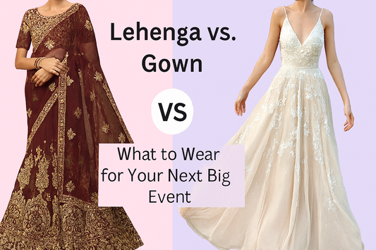 👗 Lehenga vs. Gown: What to Wear for Your Next Big Event